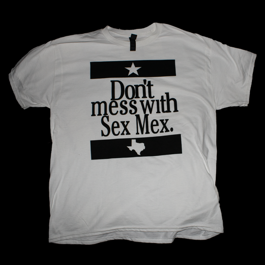 Don't Mess With Sex Mex (White)